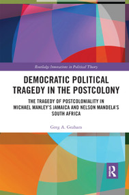 Democratic Political Tragedy in the Postcolony - 9780367372767 by Greg A. Graham, 9780367372767