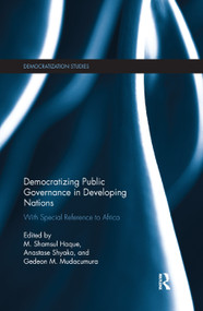 Democratizing Public Governance in Developing Nations (With Special Reference to Africa) - 9780367141929 by Shamsul Haque, Anastase Shyaka, Gedeon Mudacumura, 9780367141929