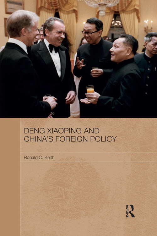 Deng Xiaoping and China's Foreign Policy by Ronald Keith, 9780367889708