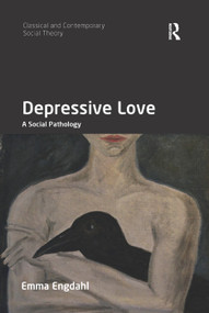 Depressive Love (A Social Pathology) - 9780367369538 by Emma Engdahl, 9780367369538