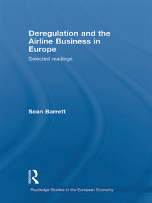 Deregulation and the Airline Business in Europe (Selected readings) by Sean Barrett, 9780415696494
