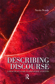 Describing Discourse (A Practical Guide to Discourse Analysis) - 9780340809617 by Nicola Woods, 9780340809617
