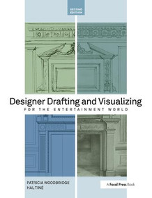 Designer Drafting and Visualizing for the Entertainment World by Patricia Woodbridge, Hal Tine, 9780240818917