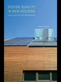 Design Quality in New Housing (Learning from the Netherlands) by Matthew Cousins, 9780415447706