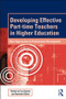 Developing Effective Part-time Teachers in Higher Education (New Approaches to Professional Development) - 9780415517072 by Fran Beaton, Amanda Gilbert, 9780415517072