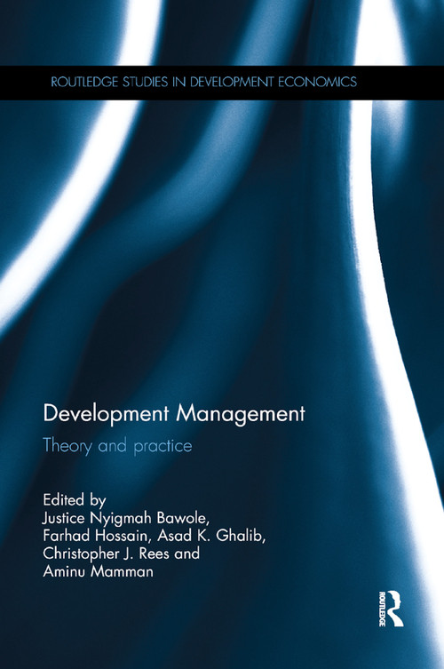 Development Management (Theory and practice) - 9780367877354 by Justice Nyigmah Bawole, Farhad Hossain, Asad K. Ghalib, Christopher J. Rees, Aminu Mamman, 9780367877354