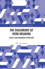 The Diachrony of Verb Meaning (Aspect and Argument Structure) - 9780367592967 by Elly van Gelderen, 9780367592967