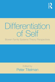 Differentiation of Self (Bowen Family Systems Theory Perspectives) by Peter Titelman, 9780415522052