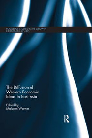 The Diffusion of Western Economic Ideas in East Asia by Malcolm Warner, 9780367026912