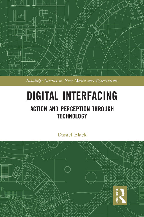 Digital Interfacing (Action and Perception through Technology) - 9780367583675 by Daniel Black, 9780367583675