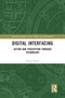 Digital Interfacing (Action and Perception through Technology) - 9780367583675 by Daniel Black, 9780367583675