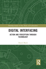 Digital Interfacing (Action and Perception through Technology) - 9780367583675 by Daniel Black, 9780367583675