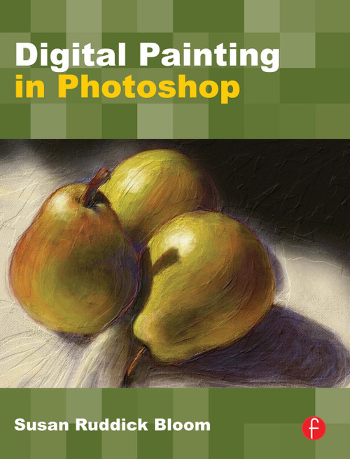 Digital Painting in Photoshop by Susan Ruddick Bloom, 9780240811147