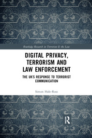 Digital Privacy, Terrorism and Law Enforcement (The UK's Response to Terrorist Communication) - 9780367588861 by Simon Hale-Ross, 9780367588861