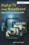 Digital TV Over Broadband (Harvesting Bandwidth) by Joan Van Tassel, 9780240803579