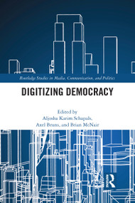 Digitizing Democracy - 9780367584467 by Aljosha Karim Schapals, Axel Bruns, Brian McNair, 9780367584467