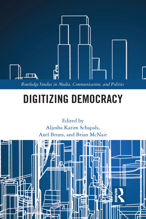 Digitizing Democracy - 9780367584467 by Aljosha Karim Schapals, Axel Bruns, Brian McNair, 9780367584467