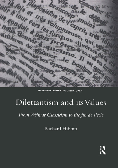 Dilettantism and Its Values (From Weimar Classicism to the Fin De Siecle) - 9780367603861 by Richard Hibbitt, 9780367603861