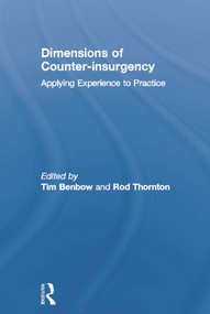 Dimensions of Counter-insurgency (Applying Experience to Practice) - 9780415761994 by Tim Benbow, Rod Thornton, 9780415761994