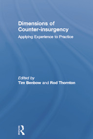 Dimensions of Counter-insurgency (Applying Experience to Practice) - 9780415761994 by Tim Benbow, Rod Thornton, 9780415761994