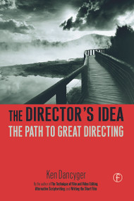 The Director's Idea (The Path to Great Directing) - 9780240806815 by Ken Dancyger, 9780240806815