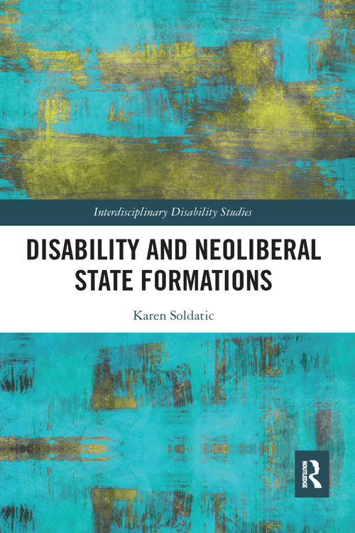 Disability and Neoliberal State Formations - 9780367587697 by Karen Soldatic, 9780367587697