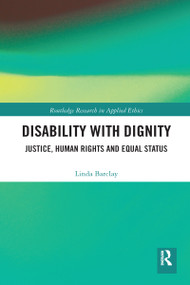 Disability with Dignity (Justice, Human Rights and Equal Status) - 9780367588328 by Linda Barclay, 9780367588328