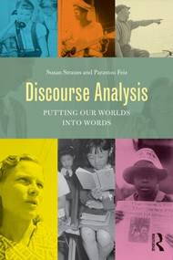 Discourse Analysis (Putting Our Worlds into Words) by Susan Strauss, Parastou Feiz, 9780415522199