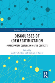 Discourses of (De)Legitimization (Participatory Culture in Digital Contexts) - 9780367584146 by Andrew S. Ross, Damian J. Rivers, 9780367584146