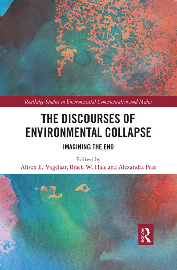 The Discourses of Environmental Collapse (Imagining the End) - 9780367507640 by Alison E. Vogelaar, Brack W. Hale, Alexandra Peat, 9780367507640