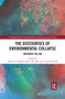 The Discourses of Environmental Collapse (Imagining the End) - 9780367507640 by Alison E. Vogelaar, Brack W. Hale, Alexandra Peat, 9780367507640