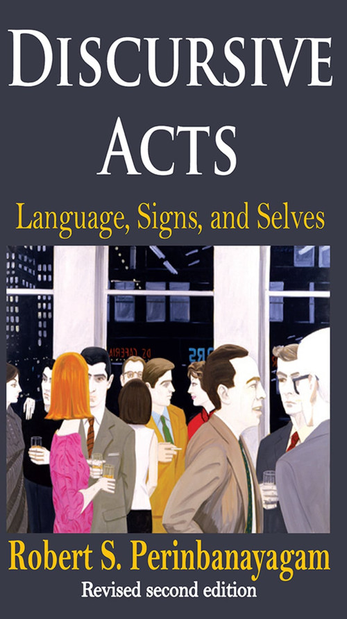 Discursive Acts (Language, Signs, and Selves) - 9780202363530 by Robert Perinbanayagam, 9780202363530