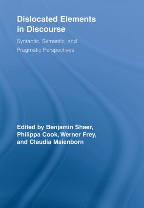 Dislocated Elements in Discourse (Syntactic, Semantic, and Pragmatic Perspectives) by Benjamin Shaer, Philippa Cook, Werner Frey, Claudia Maienborn, 9780415808194