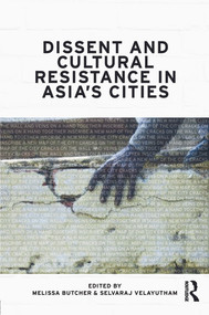Dissent and Cultural Resistance in Asia's Cities - 9780415665988 by Melissa Butcher, Selvaraj Velayutham, 9780415665988