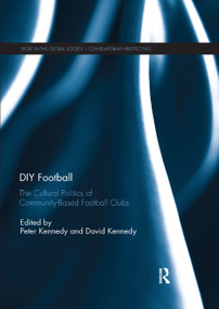 DIY Football (The cultural politics of community based football clubs) - 9780367142414 by Peter Kennedy, David Kennedy, 9780367142414