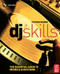 DJ Skills (The essential guide to Mixing and Scratching) by Stephen Webber, 9780240520698