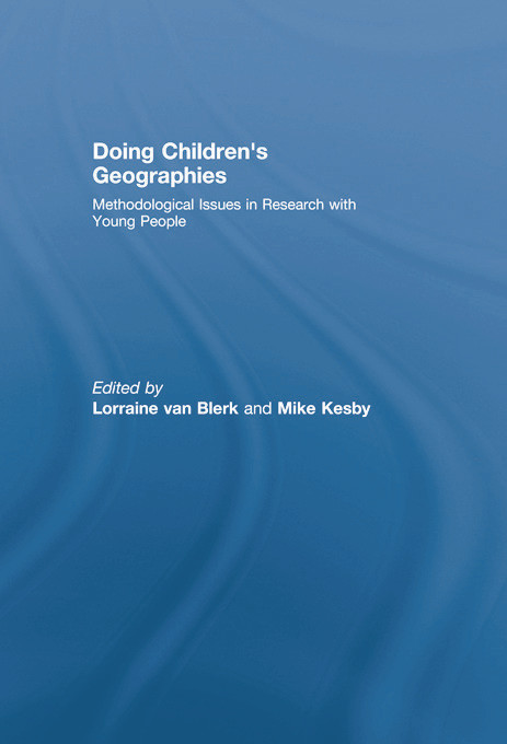 Doing Children's Geographies (Methodological Issues in Research with Young People) - 9780415761970 by Lorraine van Blerk, Mike Kesby, 9780415761970