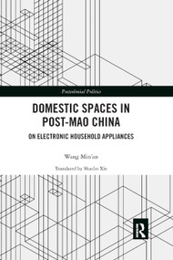 Domestic Spaces in Post-Mao China (On Electronic Household Appliances) - 9780367886523 by Wang Min'an, 9780367886523