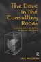 The Dove in the Consulting Room (Hysteria and the Anima in Bollas and Jung) - 9781583912591 by Greg Mogenson, 9781583912591