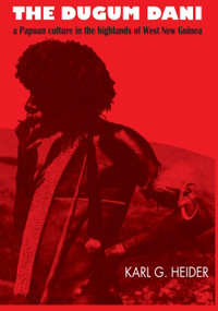 The Dugum Dani (A Papuan Culture in the Highlands of West New Guinea) - 9780202308630 by Karl G. Heider, 9780202308630