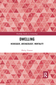Dwelling (Heidegger, Archaeology, Mortality) - 9780367887636 by Philip Tonner, 9780367887636