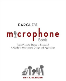 Eargle's The Microphone Book (From Mono to Stereo to Surround - A Guide to Microphone Design and Application) by Ray Rayburn, 9780240820750