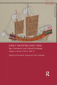 Early Modern East Asia (War, Commerce, and Cultural Exchange) by Kenneth M. Swope, Tonio Andrade, 9780367878221
