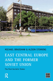 East Central Europe and the former Soviet Union (The Post-Socialist States) - 9780130182524 by Michael Bradshaw, Alison Stenning, 9780130182524
