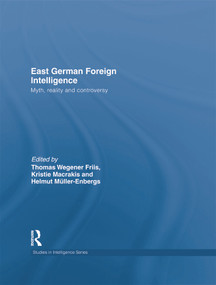 East German Foreign Intelligence (Myth, Reality and Controversy) - 9780415664592 by Kristie Macrakis, Thomas Wegener Friis, Helmut Müller-Enbergs, 9780415664592