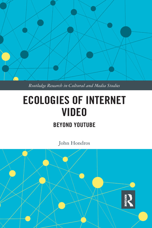 Ecologies of Internet Video (Beyond YouTube) - 9780367590215 by John Hondros, 9780367590215