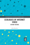 Ecologies of Internet Video (Beyond YouTube) - 9780367590215 by John Hondros, 9780367590215