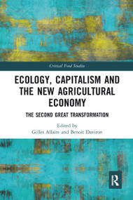 Ecology, Capitalism and the New Agricultural Economy (The Second Great Transformation) - 9780367582739 by Gilles Allaire, Benoit Daviron, 9780367582739