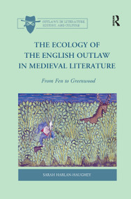 The Ecology of the English Outlaw in Medieval Literature (From Fen to Greenwood) - 9780367881122 by Sarah Harlan-Haughey, 9780367881122