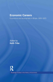 Economic Careers (Economics and Economists in Britain 1930-1970) - 9780415756983 by Keith Tribe, 9780415756983